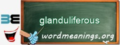 WordMeaning blackboard for glanduliferous